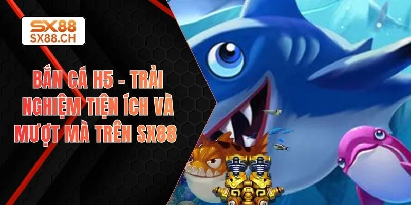 Bắn cá H5