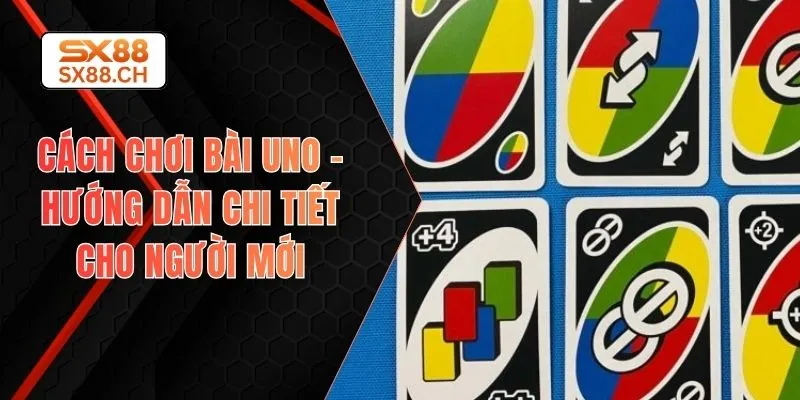 Cách chơi bài Uno