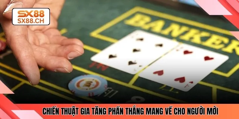 Chiến thuật gia tăng phần thắng mang về cho người mới 