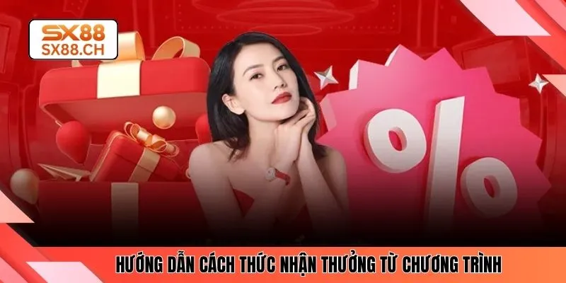 Hướng dẫn cách thức nhận thưởng từ chương trình 